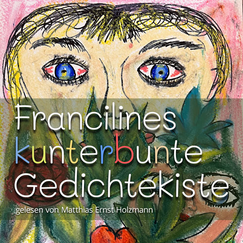 Francilines kunterbunte Gedichtekiste